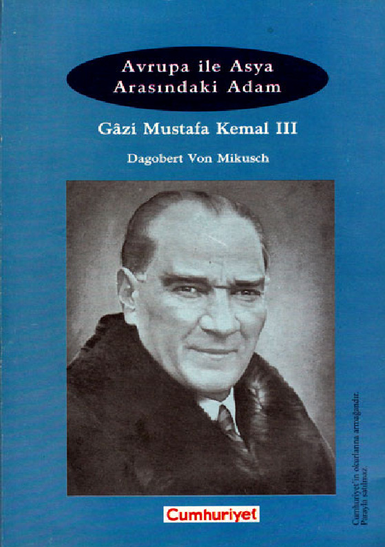 Üçünc-Avrupa İle Asya Arasındaki Adam-Qazi Mustafa Kemal-III-Dagobert Von Mikusch-2000-108s